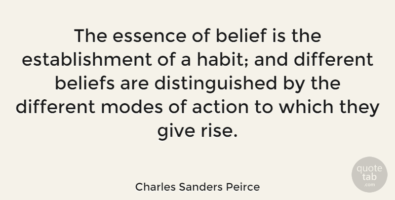 Charles Sanders Peirce Quote About Essence, Giving, Different: The Essence Of Belief Is...