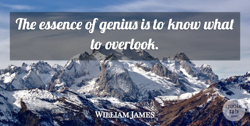William James Quote About Philosophical, Essence, Genius: The Essence Of Genius Is...
