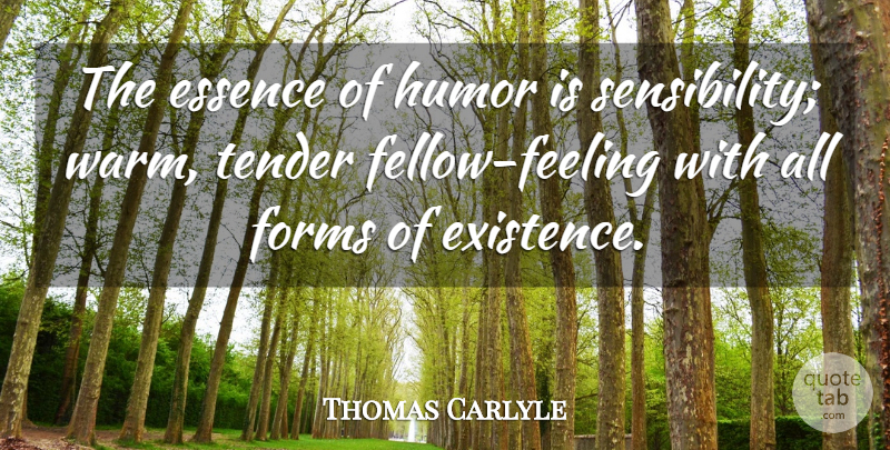 Thomas Carlyle Quote About Humor, Essence, Feelings: The Essence Of Humor Is...