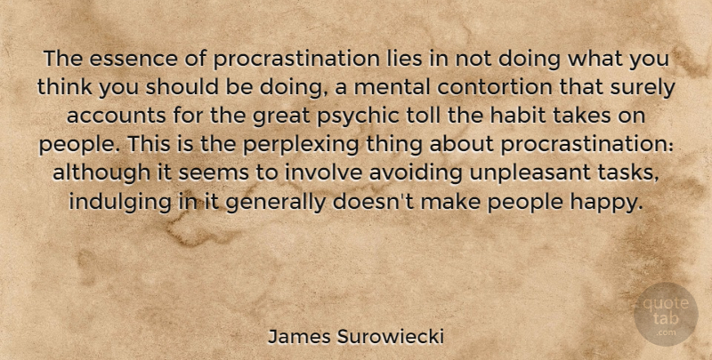 James Surowiecki Quote About Lying, Procrastination, Thinking: The Essence Of Procrastination Lies...