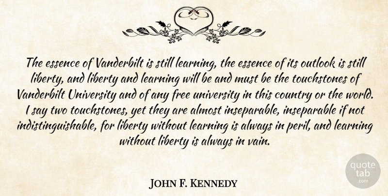 John F. Kennedy Quote About Country, Freedom, Responsibility: The Essence Of Vanderbilt Is...