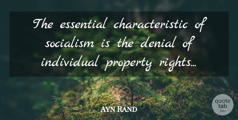 Ayn Rand Quote About Rights, Denial, Essentials: The Essential Characteristic Of Socialism...