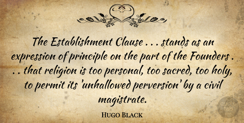 Hugo Black Quote About Expression, Church, Establishment Clause: The Establishment Clause Stands As...