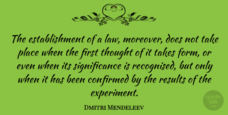Dmitri Mendeleev Quote About Law, Firsts, Doe: The Establishment Of A Law...