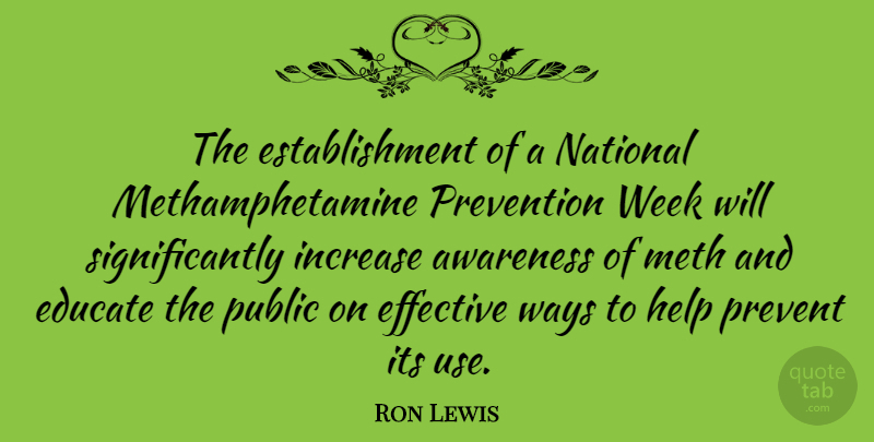 Ron Lewis Quote About Educate, Effective, Increase, National, Prevention: The Establishment Of A National...