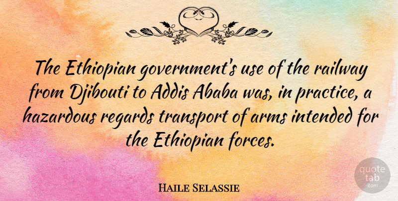 Haile Selassie Quote About Arms, Government, Hazardous, Intended, Railway: The Ethiopian Governments Use Of...