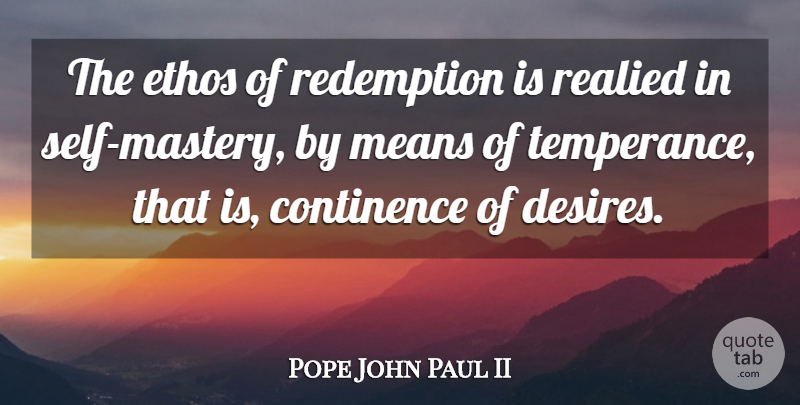 Pope John Paul II Quote About Life, Mean, Self: The Ethos Of Redemption Is...