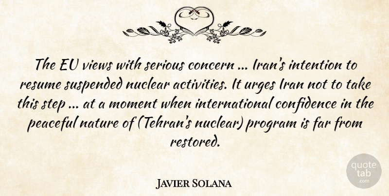 Javier Solana Quote About Concern, Confidence, Eu, Far, Intention: The Eu Views With Serious...