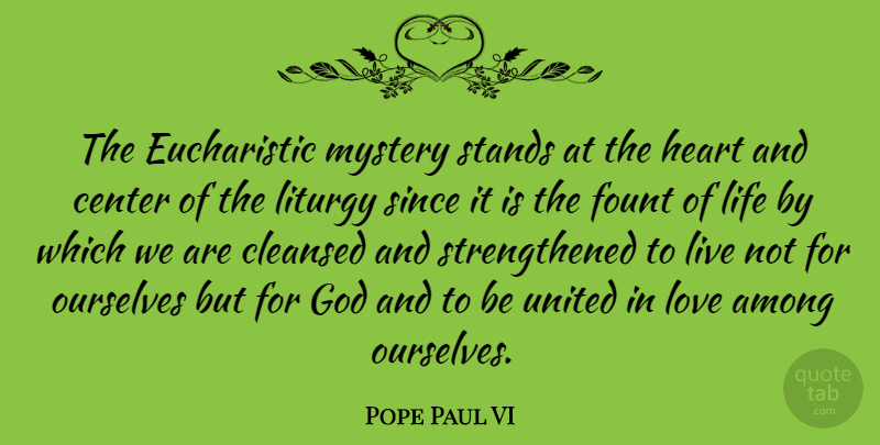 Pope Paul VI Quote About Heart, Keys, Mystery: The Eucharistic Mystery Stands At...
