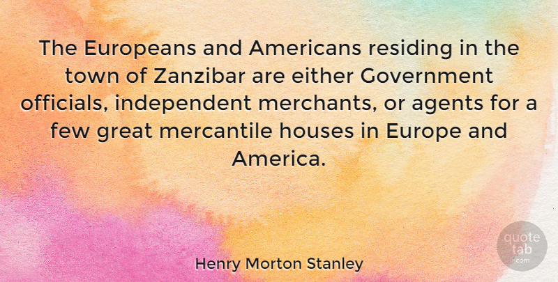 Henry Morton Stanley Quote About Independent, Government, Europe: The Europeans And Americans Residing...
