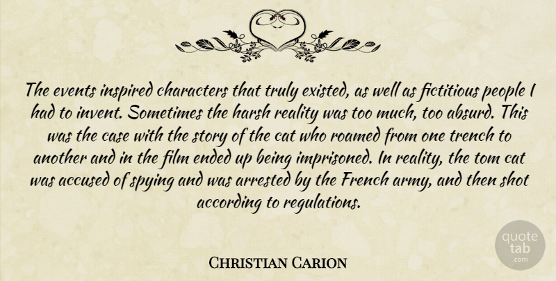 Christian Carion Quote About Character, Cat, Army: The Events Inspired Characters That...