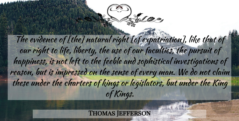 Thomas Jefferson Quote About Kings, Pursuit Of Happiness, Men: The Evidence Of The Natural...