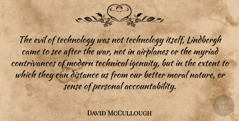 David McCullough Quote About War, Distance, Airplane: The Evil Of Technology Was...