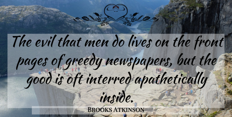 Brooks Atkinson Quote About Life, Men, Evil: The Evil That Men Do...