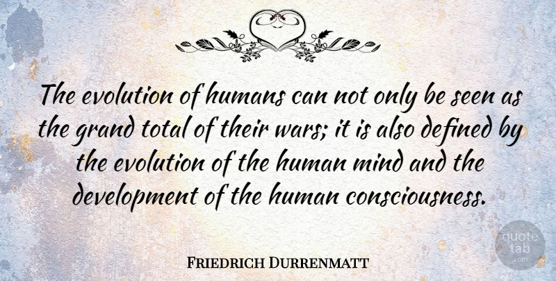 Friedrich Durrenmatt Quote About War, Mind, Development: The Evolution Of Humans Can...