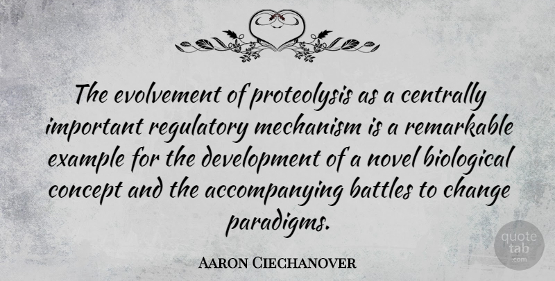 Aaron Ciechanover Quote About Biological, Change, Concept, Mechanism, Novel: The Evolvement Of Proteolysis As...