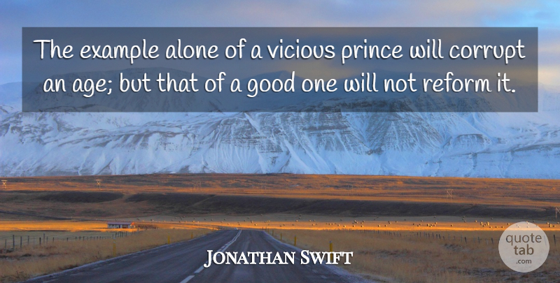 Jonathan Swift Quote About Kings, Age, Reform: The Example Alone Of A...
