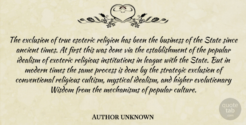 Author unknown Quote About Religious, League, Culture: The Exclusion Of True Esoteric...