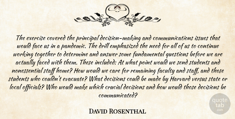 David Rosenthal Quote About Answer, Care, Continue, Covered, Crucial: The Exercise Covered The Principal...