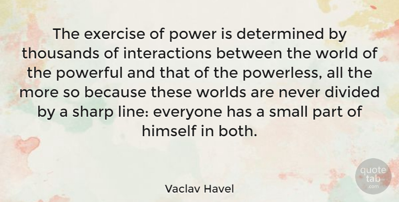 Vaclav Havel Quote About Leadership, Powerful, Hero: The Exercise Of Power Is...