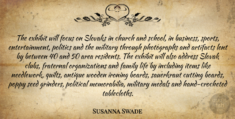 Susanna Swade Quote About Address, Antique, Area, Church, Cutting: The Exhibit Will Focus On...