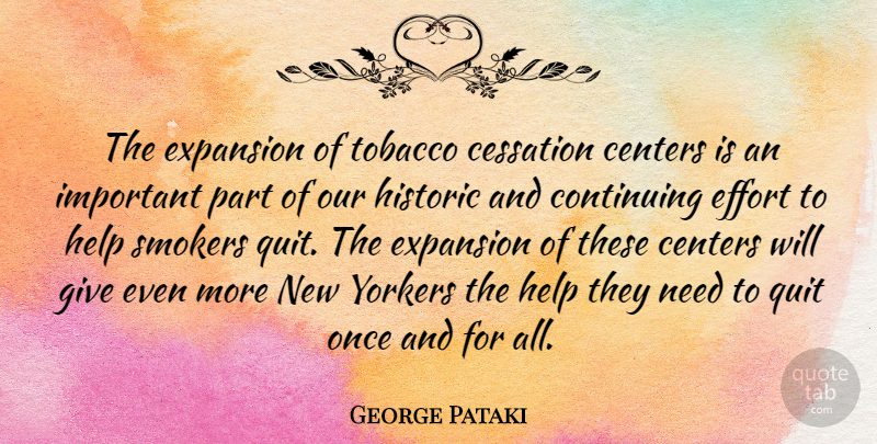 George Pataki Quote About Giving, Smoking, Effort: The Expansion Of Tobacco Cessation...