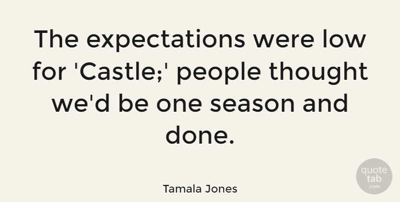 Tamala Jones Quote About People: The Expectations Were Low For...
