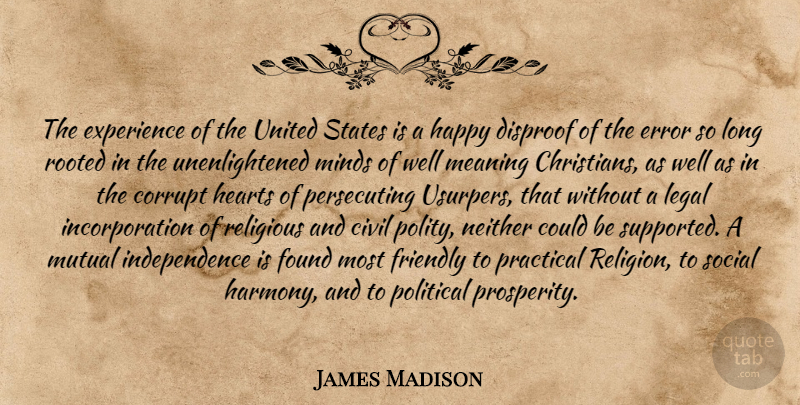 James Madison Quote About Christian, Religious, Heart: The Experience Of The United...