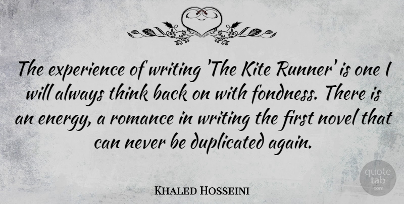Khaled Hosseini Quote About Writing, Thinking, Romance: The Experience Of Writing The...