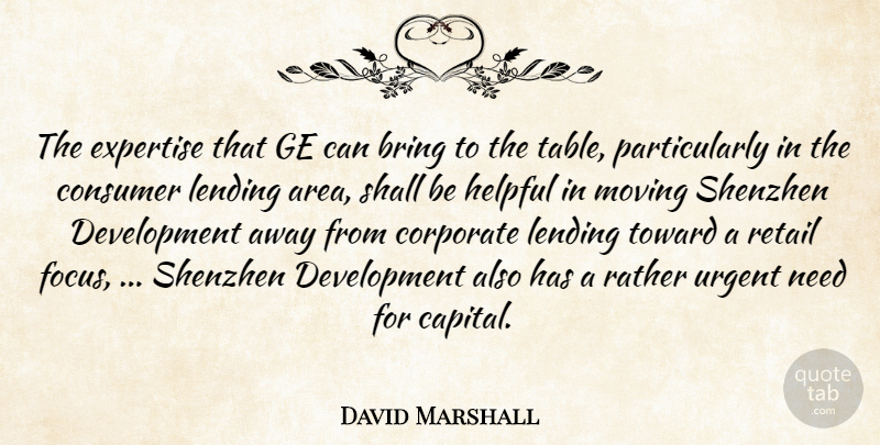 David Marshall Quote About Bring, Consumer, Corporate, Expertise, Helpful: The Expertise That Ge Can...