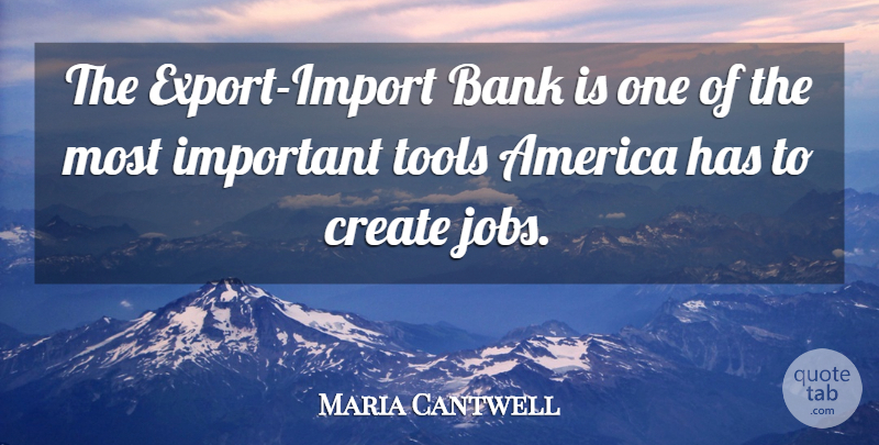 Maria Cantwell Quote About Jobs, America, Important: The Export Import Bank Is...