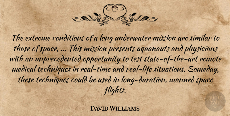 David Williams Quote About Conditions, Extreme, Medical, Mission, Opportunity: The Extreme Conditions Of A...
