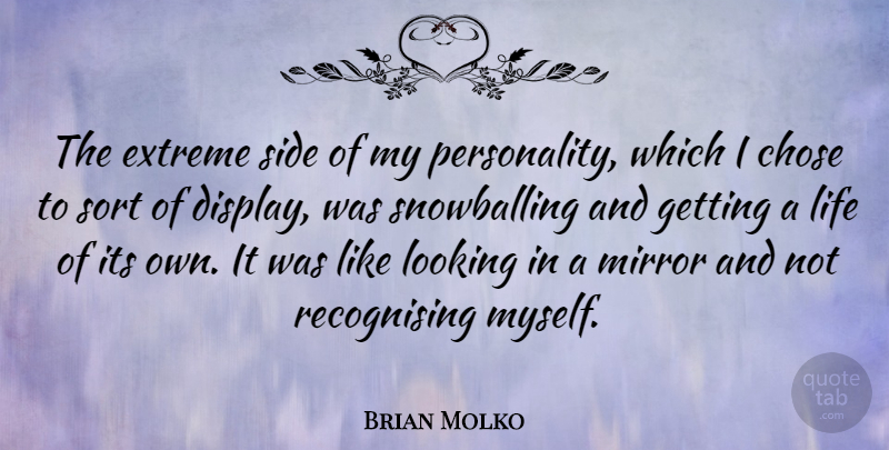 Brian Molko Quote About Mirrors, Personality, Sides: The Extreme Side Of My...