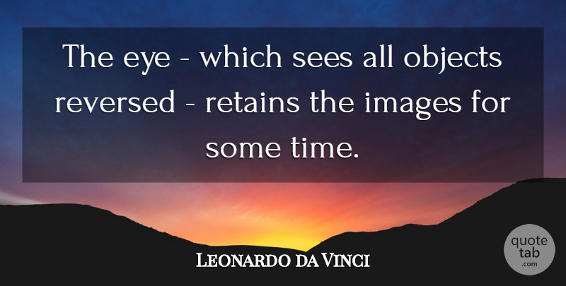Leonardo da Vinci Quote About Eye, Intelligent, Objects: The Eye Which Sees All...