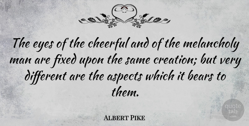 Albert Pike Quote About Eye, Men, Cheerful: The Eyes Of The Cheerful...