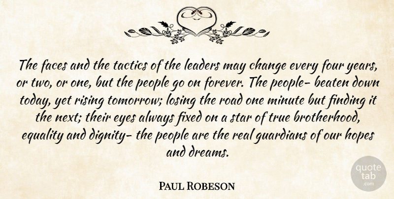 Paul Robeson Quote About Dream, Stars, Real: The Faces And The Tactics...