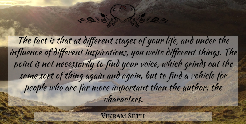 Vikram Seth Quote About Again, Fact, Far, Life, People: The Fact Is That At...