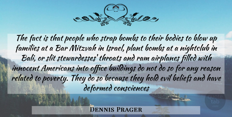 Dennis Prager Quote About Airplane, Blow, Israel: The Fact Is That People...
