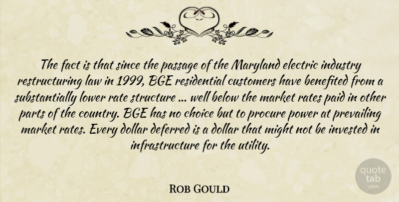Rob Gould Quote About Below, Choice, Customers, Deferred, Dollar: The Fact Is That Since...