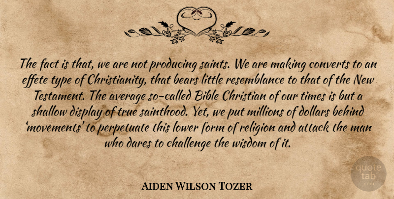 Aiden Wilson Tozer Quote About Christian, Men, Average: The Fact Is That We...