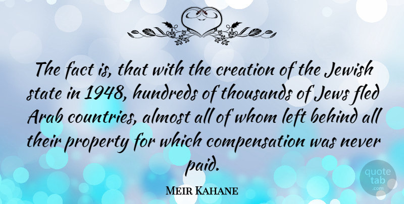 Meir Kahane Quote About Country, Facts, Creation: The Fact Is That With...