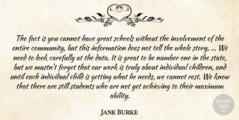 Jane Burke Quote About Achieving, Cannot, Carefully, Child, Community: The Fact Is You Cannot...