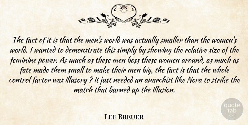 Lee Breuer Quote About Anarchist, Boss, Burned, Control, Fact: The Fact Of It Is...