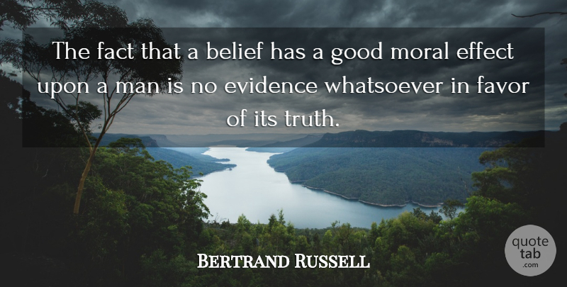Bertrand Russell Quote About Men, Favors, Facts: The Fact That A Belief...