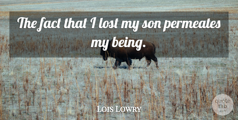 Lois Lowry Quote About Son, Facts, My Son: The Fact That I Lost...