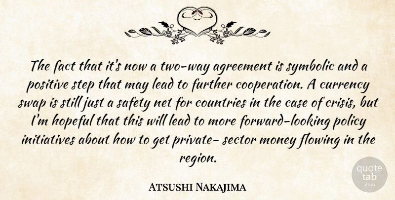 Atsushi Nakajima Quote About Agreement, Case, Countries, Currency, Fact: The Fact That Its Now...