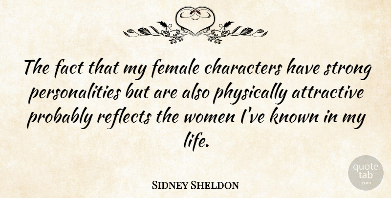Sidney Sheldon Quote About Strong Women, Character, Personality: The Fact That My Female...