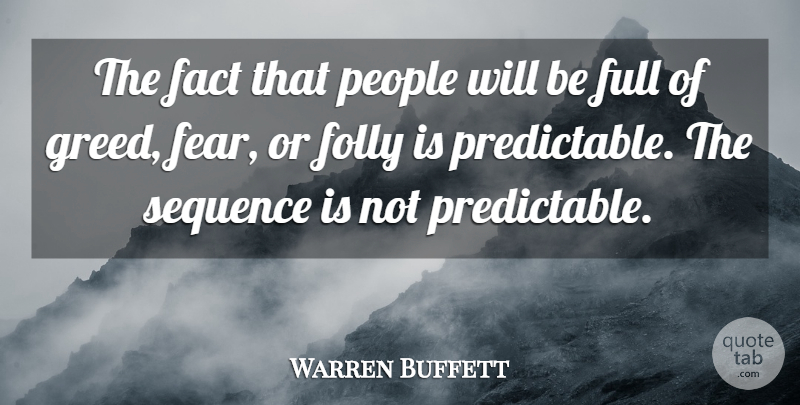 Warren Buffett Quote About People, Greed, Investing: The Fact That People Will...
