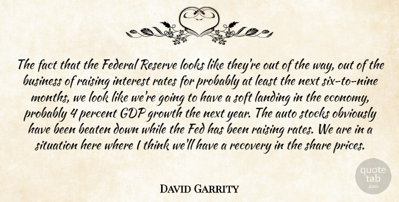 David Garrity Quote About Auto, Beaten, Business, Fact, Federal: The Fact That The Federal...