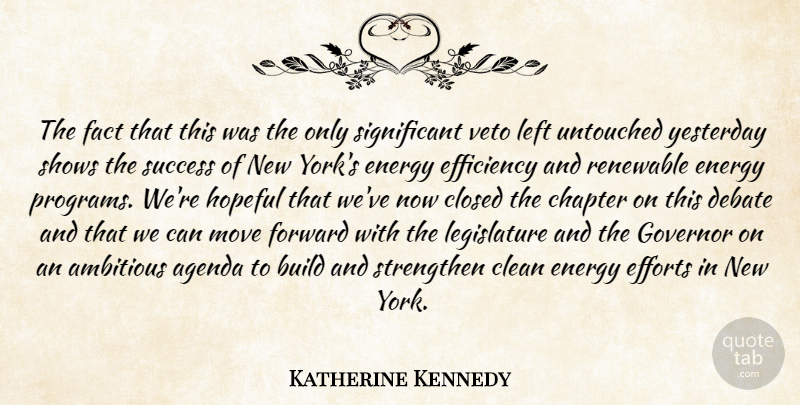 Katherine Kennedy Quote About Agenda, Ambitious, Build, Chapter, Clean: The Fact That This Was...